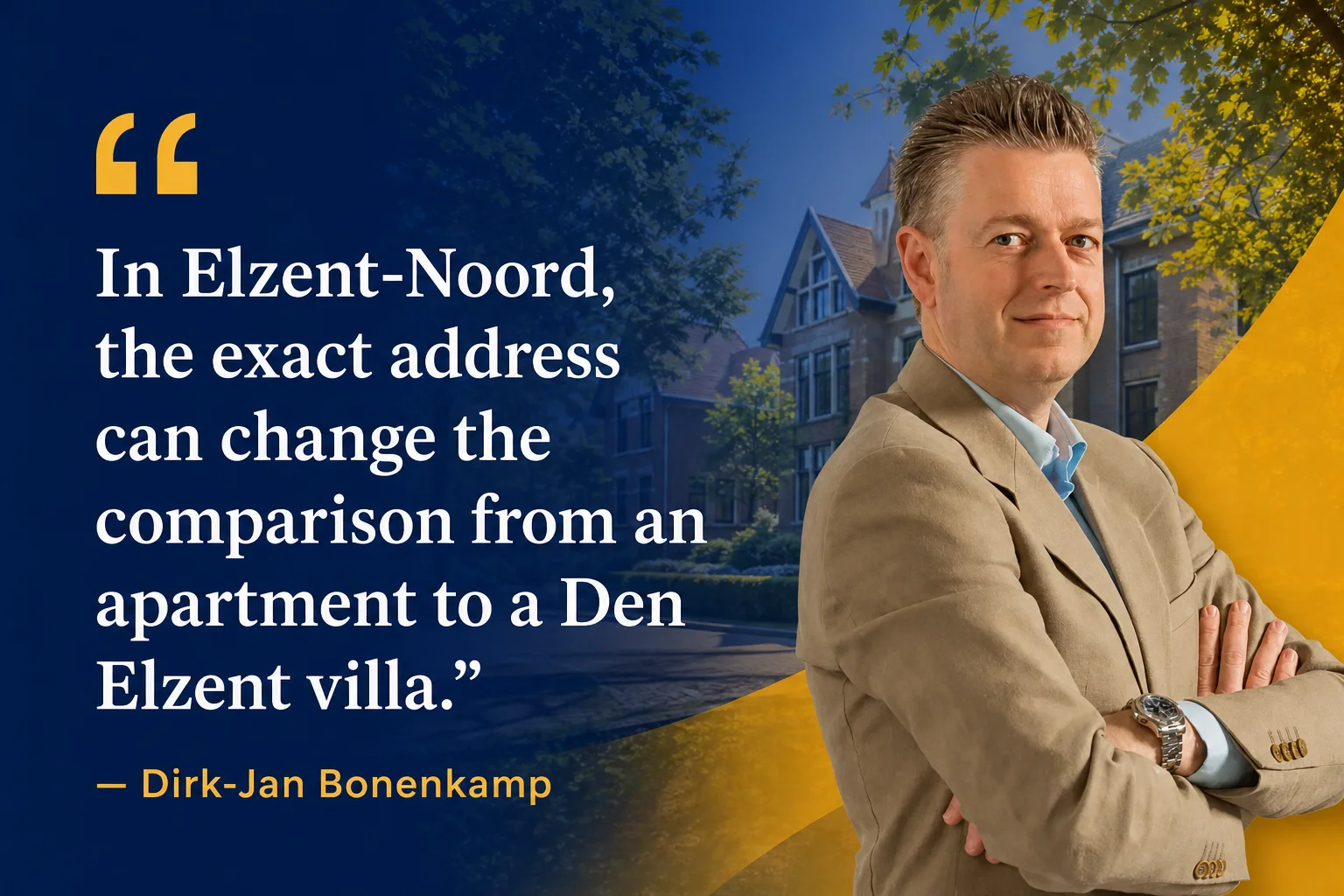House Valuation in Elzent-Noord 5 Dirk-Jan Bonenkamp quote about comparing Elzent-Noord homes by address, type and condition