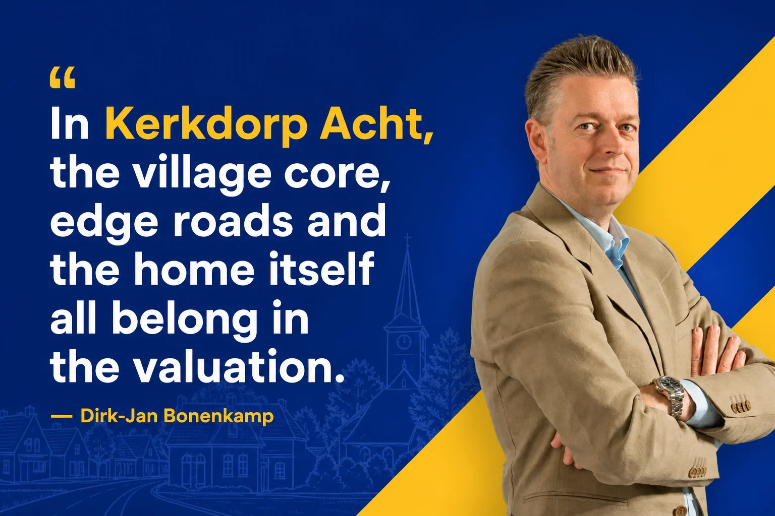 House Valuation in Kerkdorp Acht 6 Dirk-Jan Bonenkamp quote about the village core, edge roads and the home itself in Kerkdorp Acht