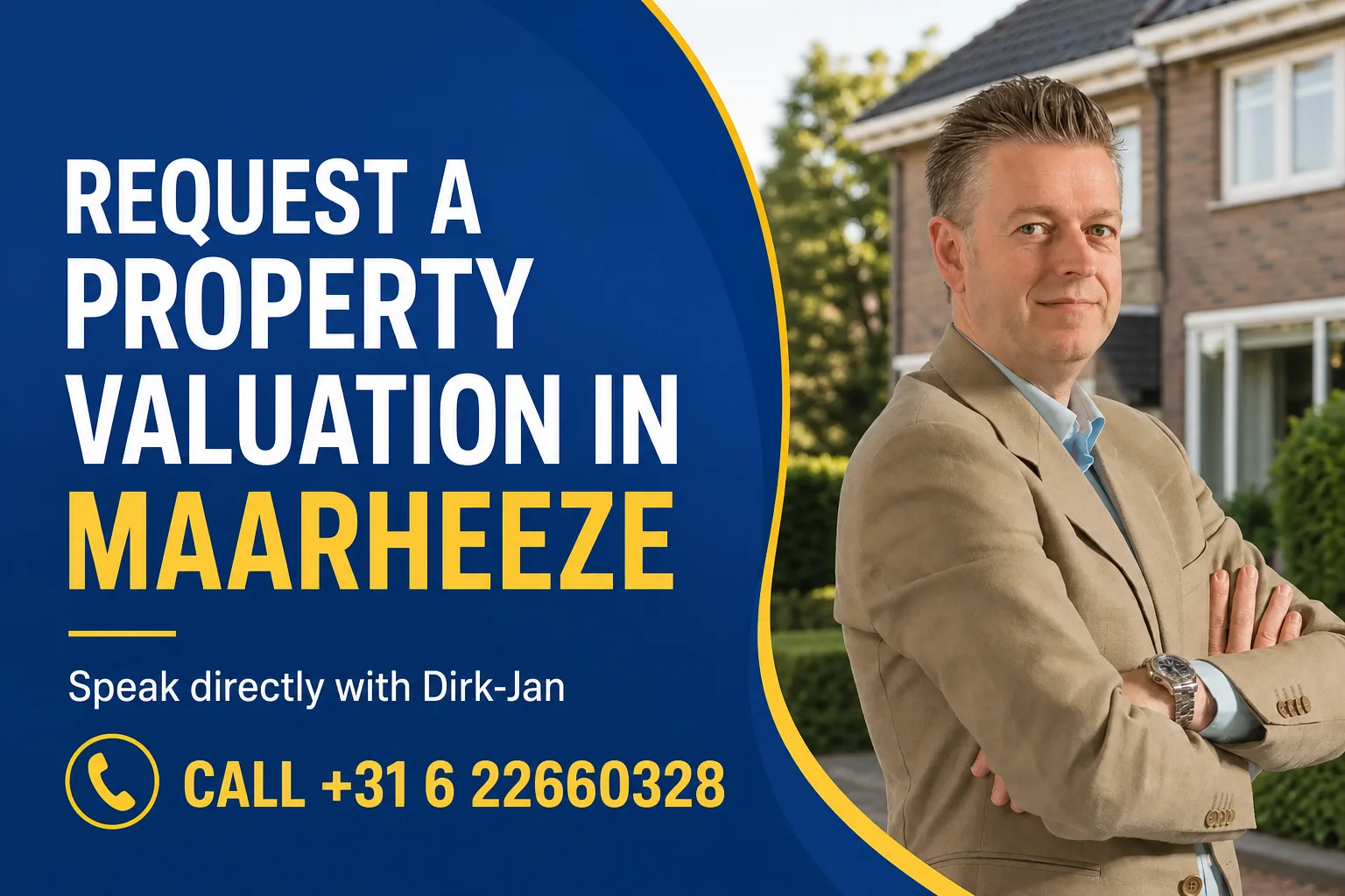Request a property valuation in Maarheeze with Dirk-Jan Bonenkamp; call +31 6 22660328