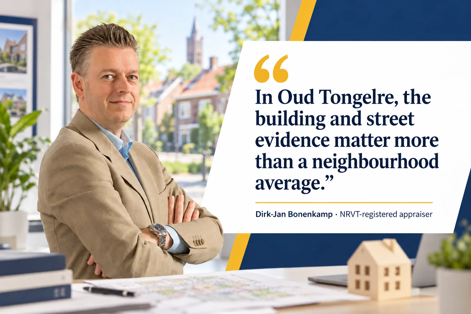 Property Valuation in Oud-Tongelre, Eindhoven 6 Dirk-Jan Bonenkamp quote about valuation evidence in Oud Tongelre, Eindhoven