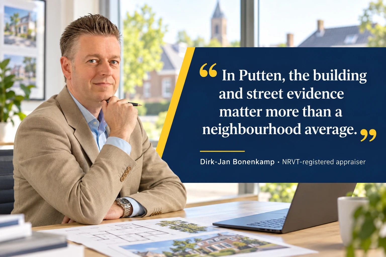 Property Valuation in Putten, Eindhoven 6 Dirk-Jan Bonenkamp quote about valuation evidence in Putten, Eindhoven